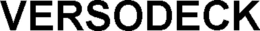 VERSODECK trademark