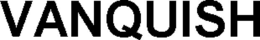 VANQUISH trademark