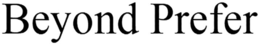 BEYOND PREFER trademark