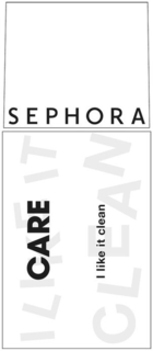 SEPHORA CARE I LIKE IT CLEAN trademark