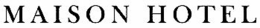 MAISON HOTEL trademark