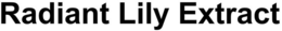 RADIANT LILY EXTRACT trademark