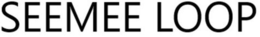 SEEMEE LOOP trademark