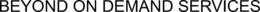 BEYOND ON DEMAND SERVICES trademark