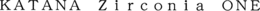 KATANA ZIRCONIA ONE trademark
