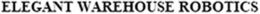 ELEGANT WAREHOUSE ROBOTICS trademark