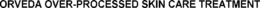 ORVEDA OVER-PROCESSED SKIN CARE TREATMENT trademark