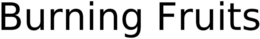 BURNING FRUITS trademark