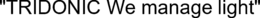 "TRIDONIC WE MANAGE LIGHT" trademark