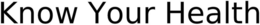 KNOW YOUR HEALTH trademark