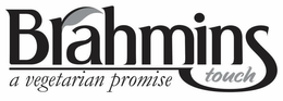 BRAHMINS TOUCH A VEGETARIAN PROMISE trademark