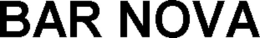 BAR NOVA trademark