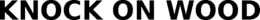 KNOCK ON WOOD trademark