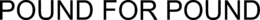POUND FOR POUND trademark