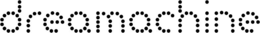 DREAMACHINE trademark