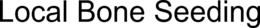 LOCAL BONE SEEDING trademark