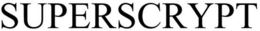 SUPERSCRYPT trademark