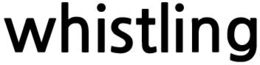 WHISTLING trademark