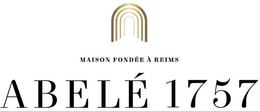 MAISON FONDÉE À REIMS ABELÉ 1757 trademark