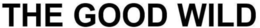 THE GOOD WILD trademark