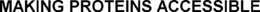 MAKING PROTEINS ACCESSIBLE trademark
