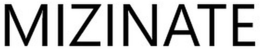 MIZINATE trademark