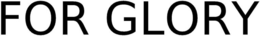 FOR GLORY trademark