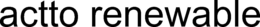ACTTO RENEWABLE trademark