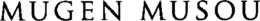 MUGEN MUSOU trademark