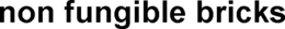 NON FUNGIBLE BRICKS trademark