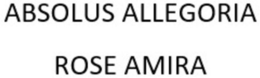 ABSOLUS ALLEGORIA ROSE AMIRA trademark