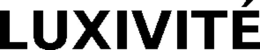 LUXIVITÉ trademark