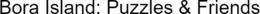 BORA ISLAND: PUZZLES & FRIENDS trademark