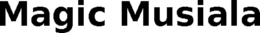 MAGIC MUSIALA trademark