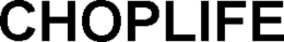 CHOPLIFE trademark