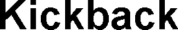KICKBACK trademark