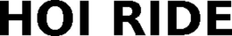 HOI RIDE trademark