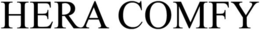 HERA COMFY trademark