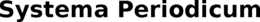 SYSTEMA PERIODICUM trademark