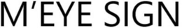 M'EYE SIGN trademark