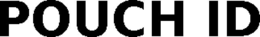 POUCH ID trademark