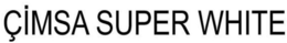 ÇIMSA SUPER WHITE trademark