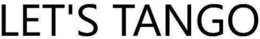 LET'S TANGO trademark