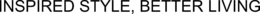 INSPIRED STYLE, BETTER LIVING trademark