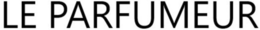 LE PARFUMEUR trademark