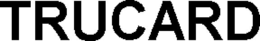 TRUCARD trademark