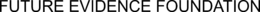 FUTURE EVIDENCE FOUNDATION trademark