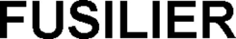 FUSILIER trademark