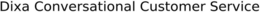 DIXA CONVERSATIONAL CUSTOMER SERVICE trademark