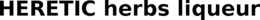 HERETIC HERBS LIQUEUR trademark